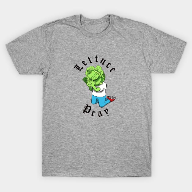 Lettuce Pray T-Shirt by CassiTees